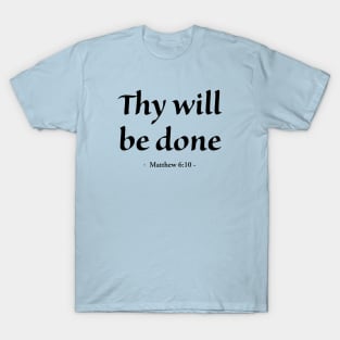 Thy will be done bible verse T-Shirt